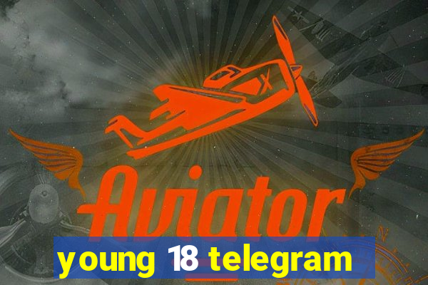 young 18 telegram